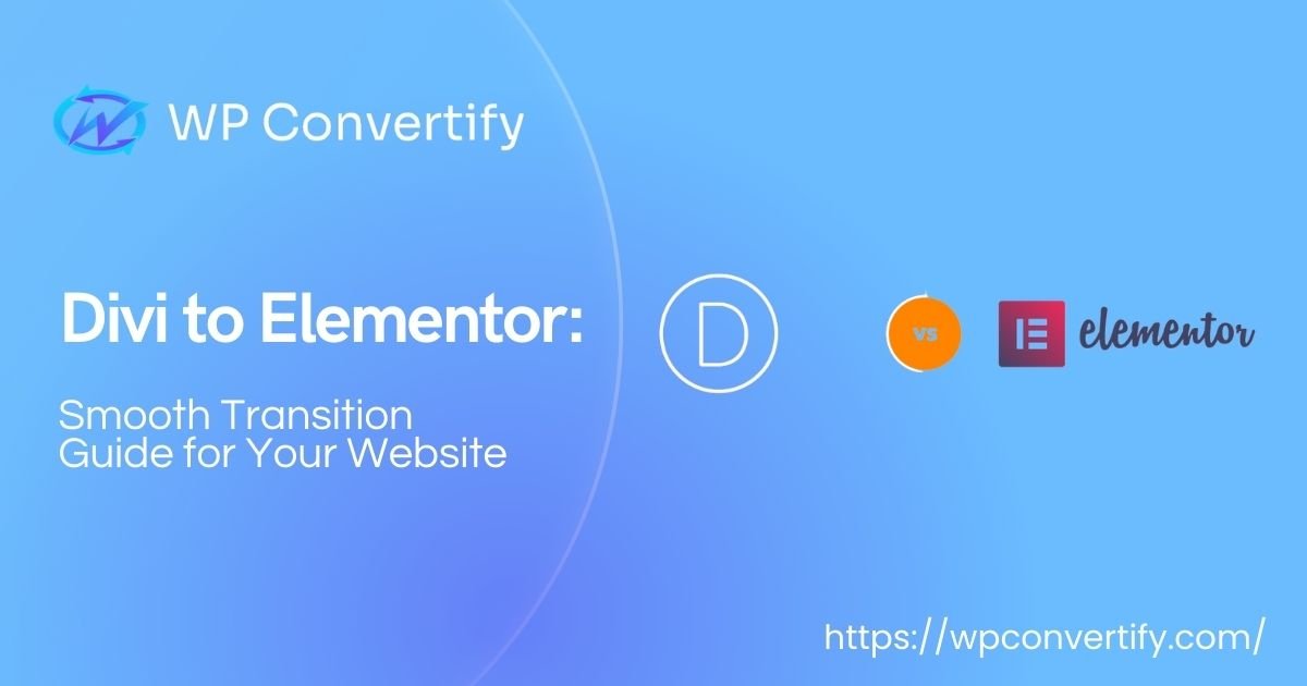 Divi to Elementor: Smooth Transition Guide for Your Website